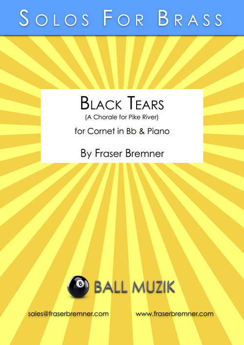 Black Tears - A Chorale for Pike River (for Cornet in Bb & Piano)